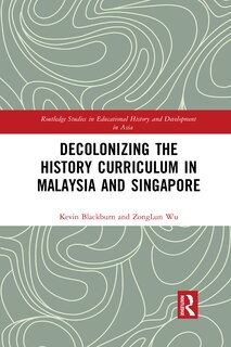 Couverture_Decolonizing The History Curriculum In Malaysia And Singapore