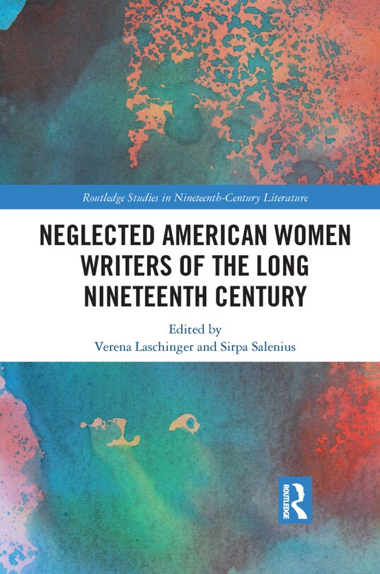 Front cover_Neglected American Women Writers Of The Long Nineteenth Century