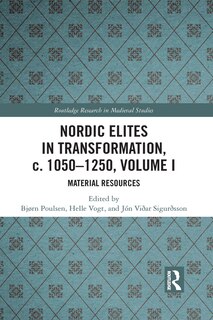 Front cover_Nordic Elites In Transformation, C. 1050-1250, Volume I
