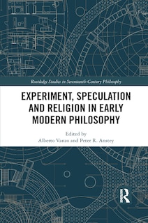 Front cover_Experiment, Speculation And Religion In Early Modern Philosophy