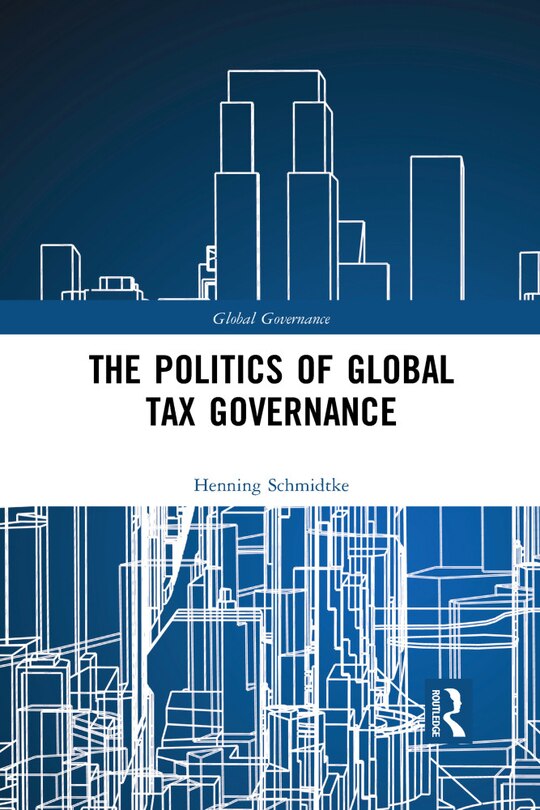 Front cover_The Politics Of Global Tax Governance