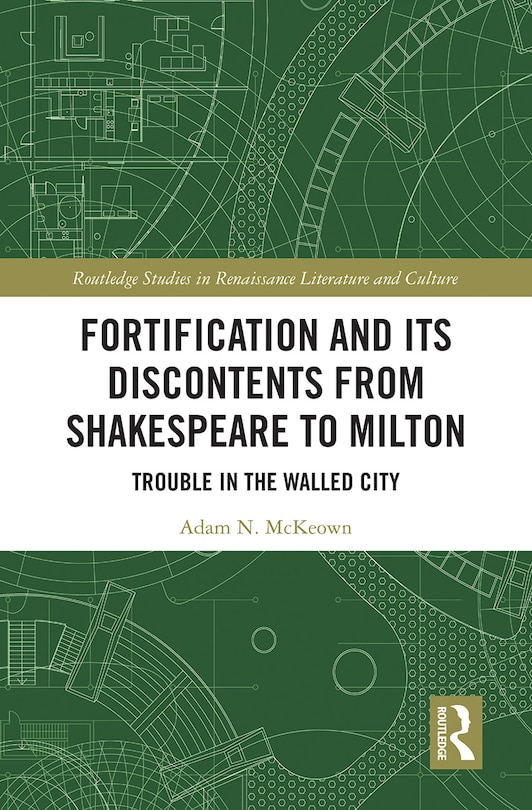 Couverture_Fortification And Its Discontents From Shakespeare To Milton