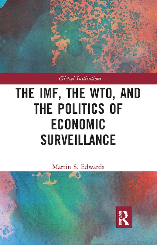 Front cover_The IMF, the WTO and the Politics of Economic Surveillance