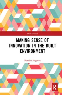 Front cover_Making Sense Of Innovation In The Built Environment
