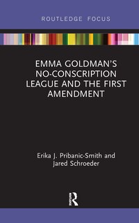 Couverture_Emma Goldman's No-conscription League And The First Amendment