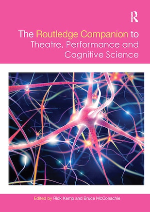 The Routledge Companion To Theatre, Performance And Cognitive Science