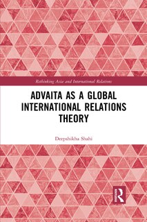 Front cover_Advaita As A Global International Relations Theory