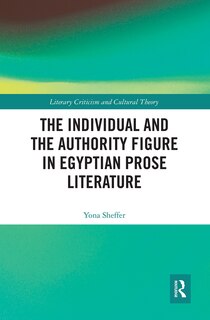 Front cover_The Individual And The Authority Figure In Egyptian Prose Literature
