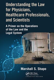Front cover_Understanding The Law For Physicians, Healthcare Professionals, And Scientists