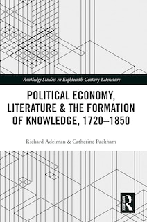 Couverture_Political Economy, Literature And The Formation Of Knowledge, 1720-1850