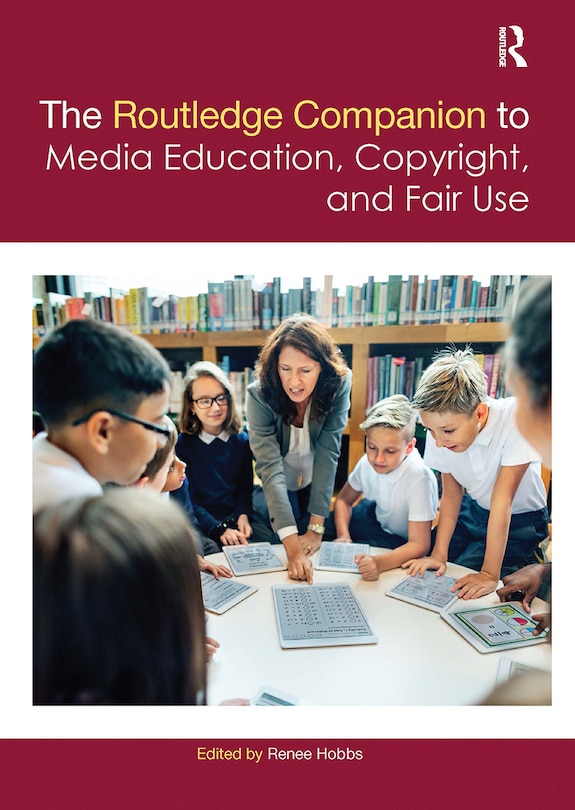 The Routledge Companion To Media Education, Copyright, And Fair Use