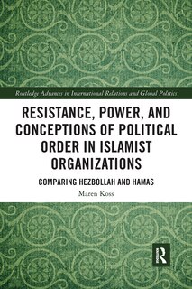 Front cover_Resistance, Power And Conceptions Of Political Order In Islamist Organizations
