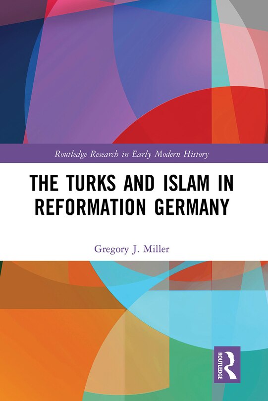 Couverture_The Turks and Islam in Reformation Germany