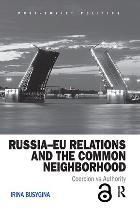 Russia-eu Relations And The Common Neighborhood: Coercion Vs. Authority