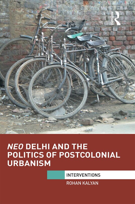 Front cover_Neo Delhi And The Politics Of Postcolonial Urbanism