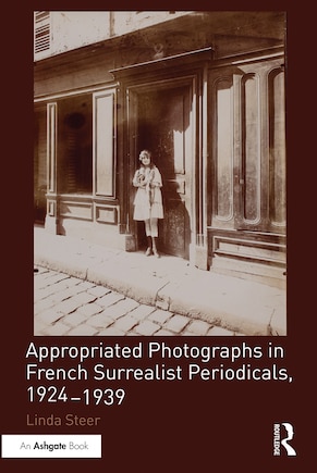 Appropriated Photographs In French Surrealist Periodicals, 1924-1939