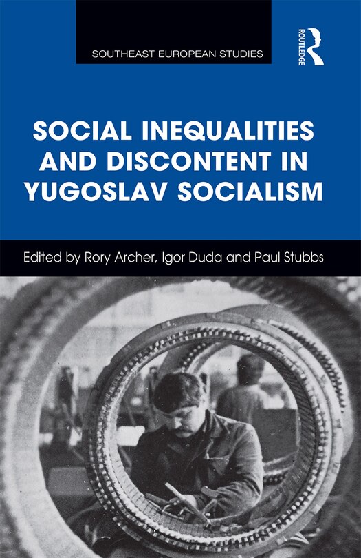 Front cover_Social Inequalities And Discontent In Yugoslav Socialism