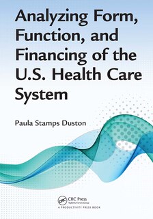 Couverture_Analyzing Form, Function, And Financing Of The U.s. Health Care System