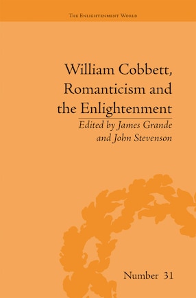 William Cobbett, Romanticism And The Enlightenment: Contexts And Legacy