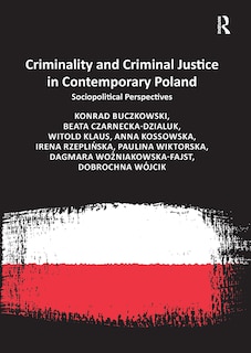 Front cover_Criminality And Criminal Justice In Contemporary Poland