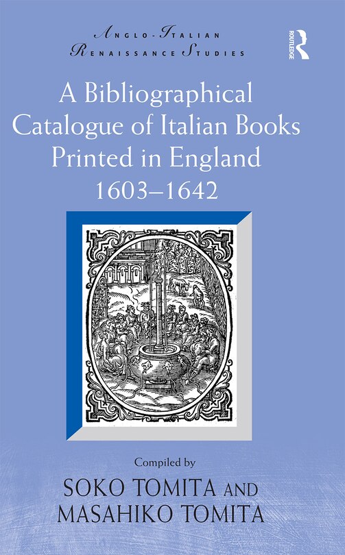 Front cover_A Bibliographical Catalogue Of Italian Books Printed In England 1603-1642