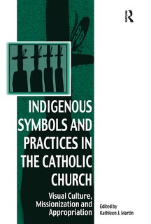 Front cover_Indigenous Symbols And Practices In The Catholic Church