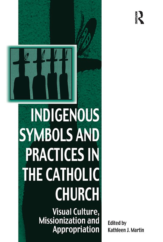Front cover_Indigenous Symbols And Practices In The Catholic Church