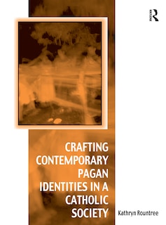 Front cover_Crafting Contemporary Pagan Identities In A Catholic Society