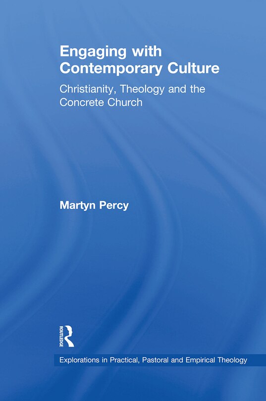 Engaging With Contemporary Culture: Christianity, Theology And The Concrete Church