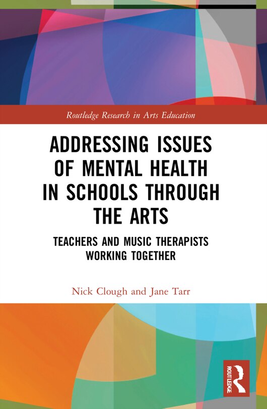 Front cover_Addressing Issues of Mental Health in Schools through the Arts