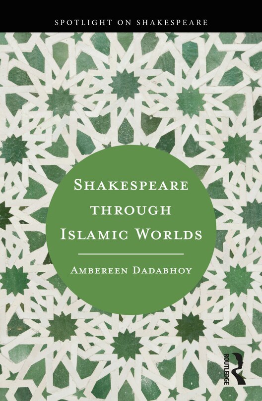 Front cover_Shakespeare through Islamic Worlds