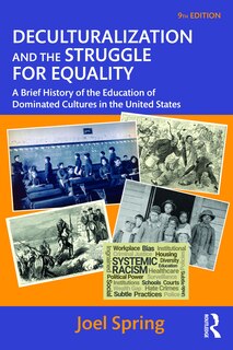 Deculturalization And The Struggle For Equality: A Brief History Of The Education Of Dominated Cultures In The United States