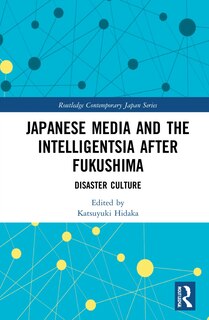 Front cover_Japanese Media And The Intelligentsia After Fukushima