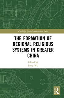 Front cover_The Formation Of Regional Religious Systems In Greater China