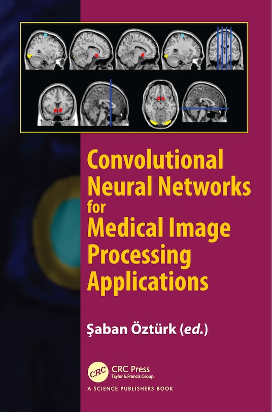 Front cover_Convolutional Neural Networks for Medical Image Processing Applications
