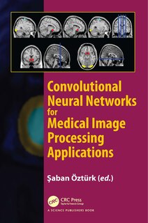 Front cover_Convolutional Neural Networks for Medical Image Processing Applications