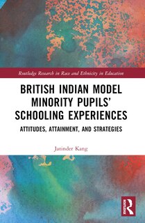 Front cover_British Indian Model Minority Pupils' Schooling Experiences