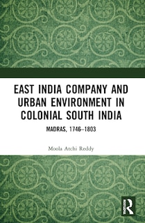 Front cover_East India Company and Urban Environment in Colonial South India