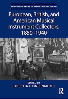 Front cover_European, British, and American Musical Instrument Collectors, 1850-1940