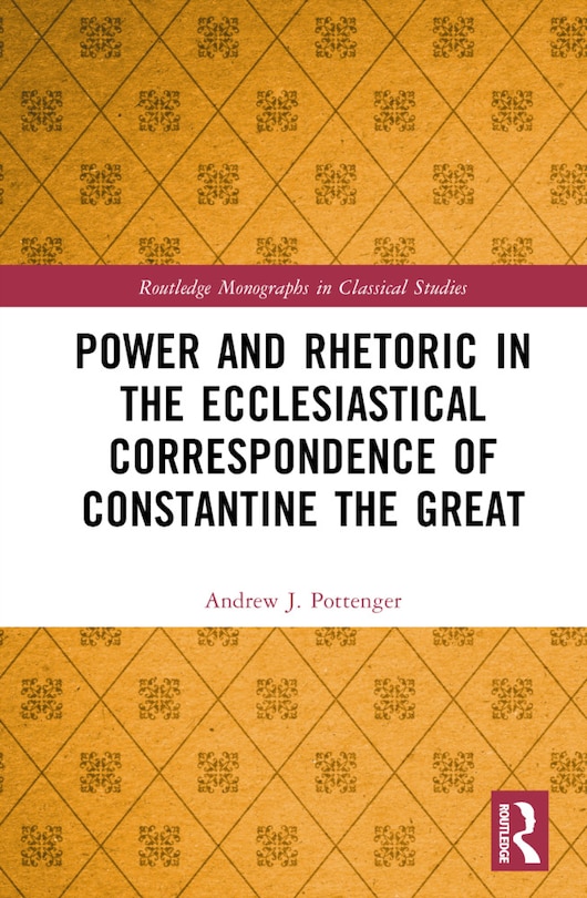 Couverture_Power and Rhetoric in the Ecclesiastical Correspondence of Constantine the Great