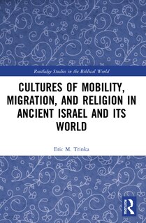 Front cover_Cultures of Mobility, Migration, and Religion in Ancient Israel and Its World