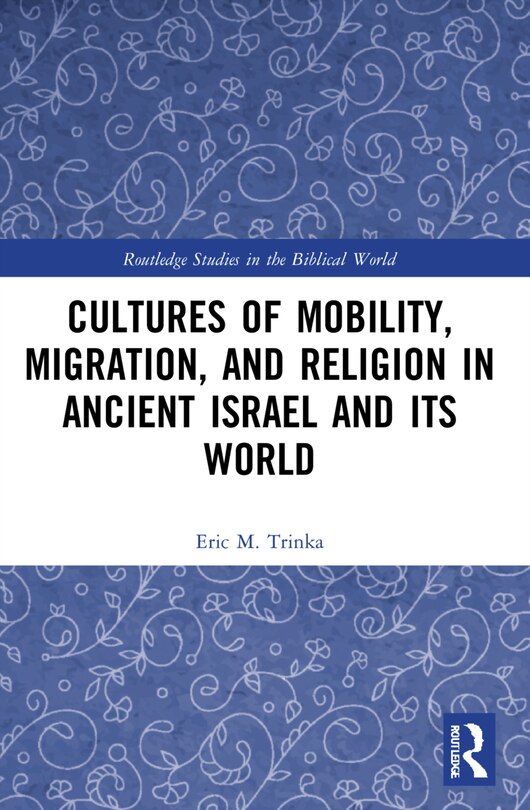 Front cover_Cultures of Mobility, Migration, and Religion in Ancient Israel and Its World