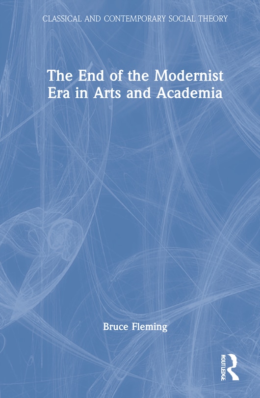 Couverture_The End Of The Modernist Era In Arts And Academia