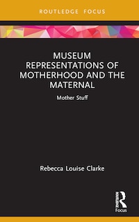 Couverture_Museum Representations of Motherhood and the Maternal