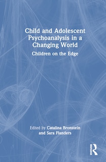 Front cover_Child and Adolescent Psychoanalysis in a Changing World