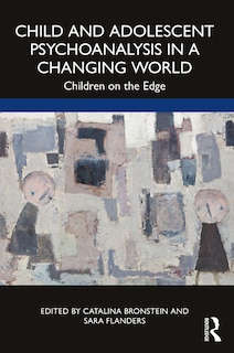 Front cover_Child and Adolescent Psychoanalysis in a Changing World