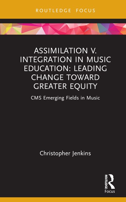 Front cover_Assimilation v. Integration in Music Education