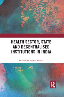 Front cover_Health Sector, State and Decentralised Institutions in India