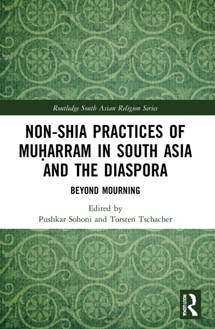 Front cover_Non-Shia Practices of Mua arram in South Asia and the Diaspora