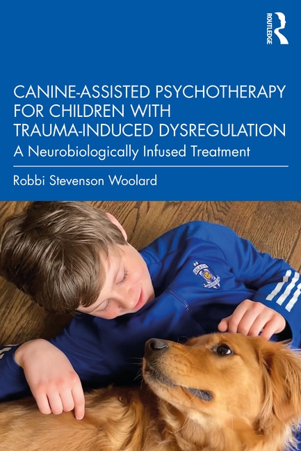 Front cover_Canine-Assisted Psychotherapy for Children with Trauma-Induced Dysregulation